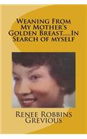 Weaning From My Mother's Golden Breast.....In Search of myself: (English)