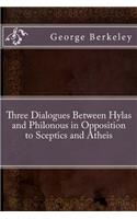 Three Dialogues Between Hylas and Philonous in Opposition to Sceptics and Atheis