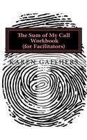 The Sum of My Call Workbook for Workshop Facilitators