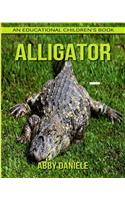 Alligator! An Educational Children's Book about Alligator with Fun Facts & Photos