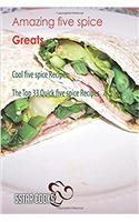 Amazing Five Spice Greats: Cool Five Spice Recipes, the Top 33 Quick Five Spice Recipes