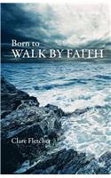 Born To Walk by Faith