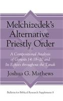 Melchizedek's Alternative Priestly Order