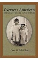 Overseas American: Growing Up Gringo in the Tropics