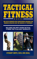 Tactical Fitness: The Elite Strength and Conditioning Program for Warrior Athletes and the Heroes of Tomorrow Including Firefighters, Police, Military and Special For