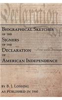 Biographical Sketches Of The Signers Of The Declaration Of American Independence