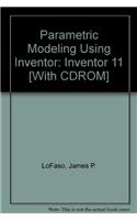 Parametric Modeling Using Inventor: Inventor 11