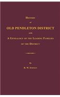 History of Old Pendleton District [South Carolina]; With a Genealogy of the Leading Families of the District: (English)