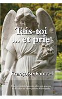 Tais Toi ... et Prie
