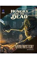GameMastery Module: Hungry Are The Dead