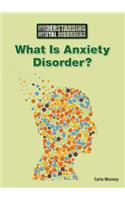 What Is Anxiety Disorder?