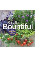 Small Is Bountiful: Getting More Crops from Your Pots: Getting More Crops from Your Pots