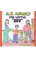 A.J. Angry, the Little Bro
