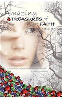 Amazing Treasures of What Faith Can Do