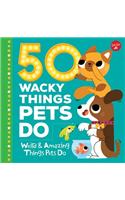 50 Wacky Things Pets Do: Weird & Amazing Things Pets Do