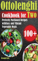 Ottolenghi Cookbook for Two: 100+ Perfectly Portioned Recipes with Easy and Vibrant Vegetable Meals