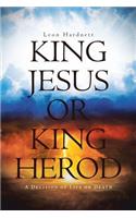 King Jesus or King Herod
