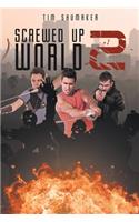 Screwed Up World 2