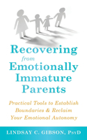 Recovering from Emotionally Immature Parents