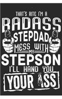 That's rite i'm a bad ass step dad mess with my step son i'll hand you your ass: Love of significant daily planner book for son, mom and dad as the gift of Birthday, Thanks giving day, valentine day