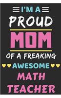 I'm A Proud Mom Of A Freaking Awesome Math Teacher