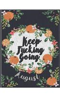 Keep Fucking Going - Food & Fitness Journal Planner Fitness ( August )