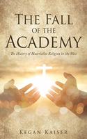 The Fall of the Academy: The History of Materialist Religion in the West