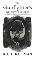 The Gunfighter's Guide to Business