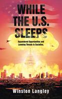 While the U.S. Sleeps: Squandered Opportunities and Looming Threats to Societies.