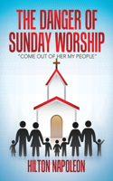 Danger of Sunday Worship: "Come out of Her My People"