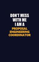 Don't Mess With Me I Am A Proposal Engineering Coordinator: Career journal, notebook and writing journal for encouraging men, women and kids. A framework for building your career.