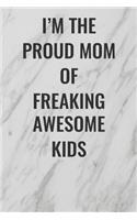 I'm The Proud Mom of Freaking Awesome Kids