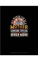 Any Woman Can Be A Mother But It Takes Someone Special To Be A Biker Mom
