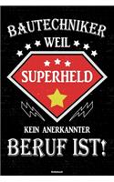 Bautechniker weil Superheld kein anerkannter Beruf ist! Notizbuch