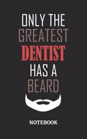 Only The Greatest Dentist Has A Beard Notebook