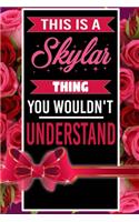 This is A Skylar Thing You wouldn't understand personalized name notebook for girls and women