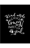 Kind words are like honey sweet to the soul