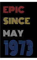 Epic Since May 1973 Notebook Birthday Gift For Women/Men/Boss/Coworkers/Colleagues/Students/Friends.