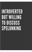 Introverted But Willing To Discuss Spelunking Notebook