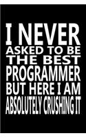 I never asked to be The Best Programmer, But Here I am Absolutely Crushing it