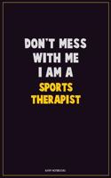 Don't Mess With Me, I Am A Sports Therapist