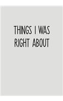 Things I Was Right About: To Do List Notebook For Office & Blank Lined Journal(8 Sarcastic Gifts for Coworkers)