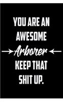 You Are An Awesome Arborer Keep That Shit Up: Funny Gratitude Journal 100 Pages Handy 6"x9" Hilarious Quotes Covers Undated Notebook