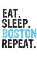 Eat Sleep Boston Repeat Best Gift for Boston Fans Notebook A beautiful