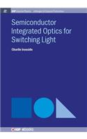 Semiconductor Integrated Optics for Switching Light