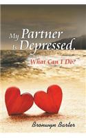 My Partner Is Depressed, What Can I Do?