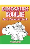 Dinosaurs Rule Dot to Dot Activity Book