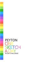 Peyton: Personalized colorful rainbow sketchbook with name: One sketch a day for 90 days challenge