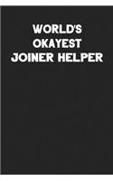 World's Okayest Joiner Helper: Blank Lined Joiner Notebook Journal