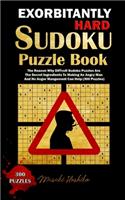 Exorbitantly Hard Sudoku Puzzle Book: The Reason Why Diffcult Sudoku Puzzles Are The Secret Ingredients To Making An Angry Man And No Anger Mangement Can Help (300 Puzzles)